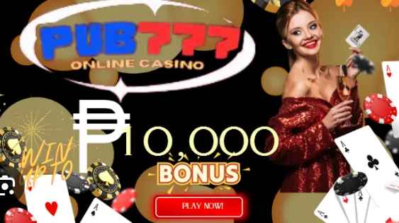 pub777 10, 000 php bonus play now